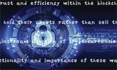 The uses of cryptocurrency wallets can be quite diverse, as